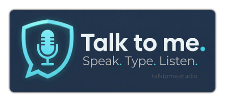 Talk to me — speak, type, listen